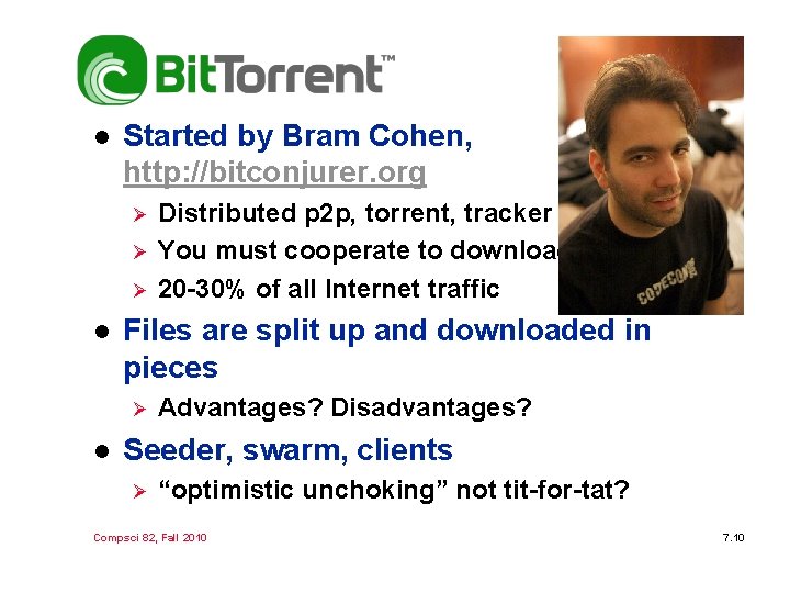 l Started by Bram Cohen, http: //bitconjurer. org Ø Ø Ø l Files are