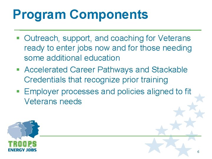 Program Components § Outreach, support, and coaching for Veterans ready to enter jobs now