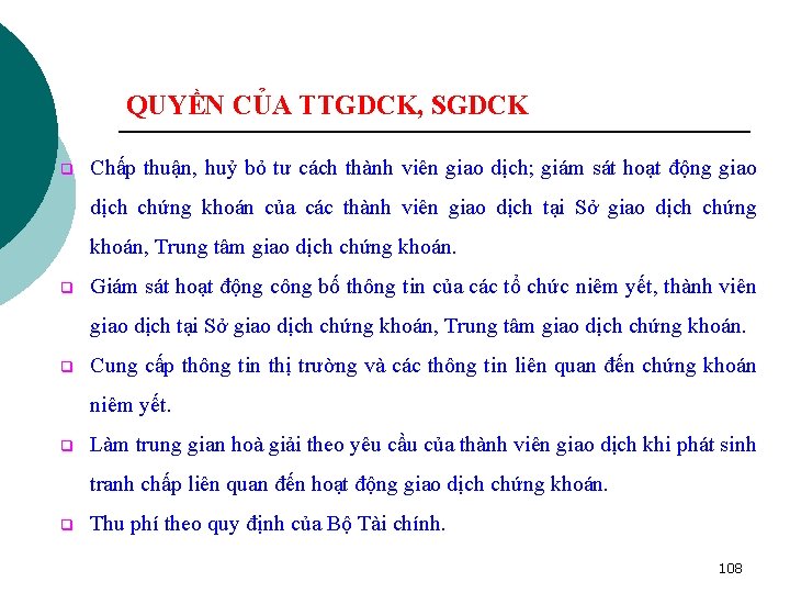 QUYỀN CỦA TTGDCK, SGDCK q Chấp thuận, huỷ bỏ tư cách thành viên giao