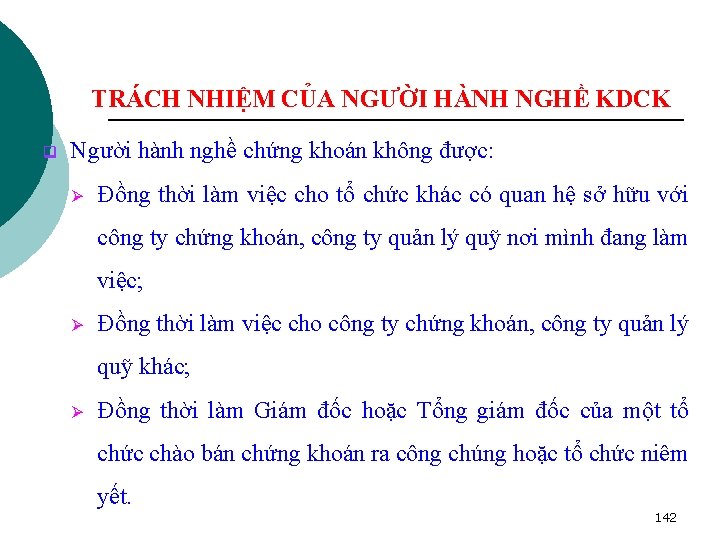 TRÁCH NHIỆM CỦA NGƯỜI HÀNH NGHỀ KDCK q Người hành nghề chứng khoán không