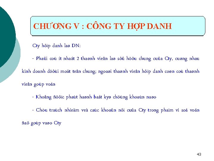 CHƯƠNG V : CÔNG TY HỢP DANH Cty hôïp danh laø DN: - Phaûi