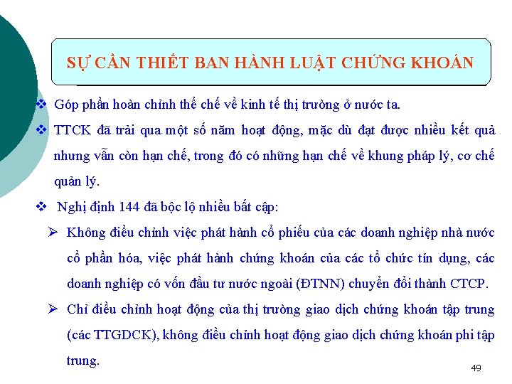 SỰ CẦN THIẾT BAN HÀNH LUẬT CHỨNG KHOÁN v Góp phần hoàn chỉnh thể