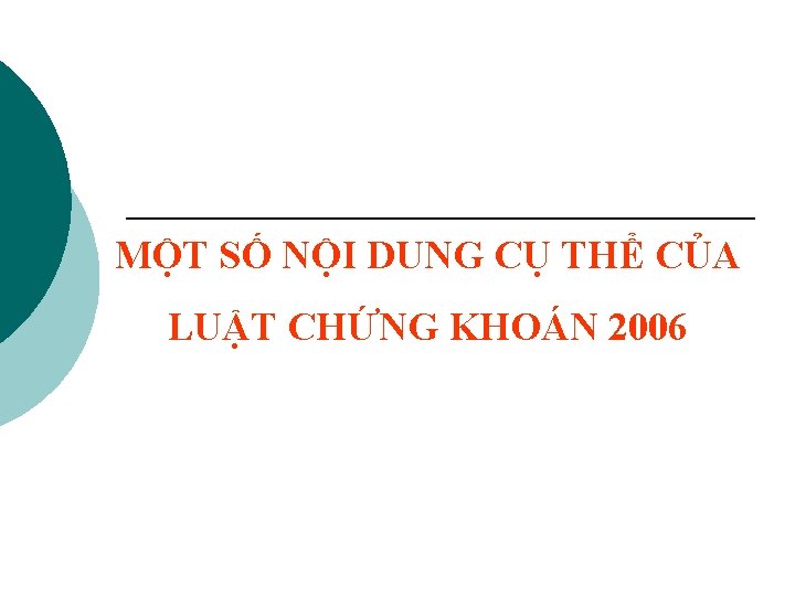 MỘT SỐ NỘI DUNG CỤ THỂ CỦA LUẬT CHỨNG KHOÁN 2006 MỘT SỐ NỘI DUNG CỤ THỂ CỦA LUẬT CHỨNG KHOÁN 2006