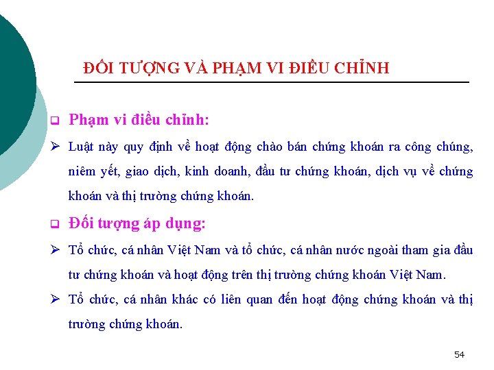 ĐỐI TƯỢNG VÀ PHẠM VI ĐIỀU CHỈNH q Phạm vi điều chỉnh: Ø Luật