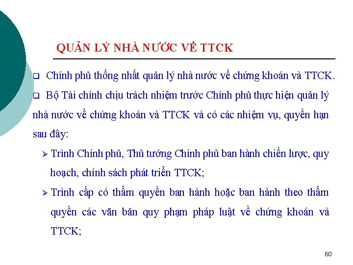 QUẢN LÝ NHÀ NƯỚC VỀ TTCK q Chính phủ thống nhất quản lý nhà