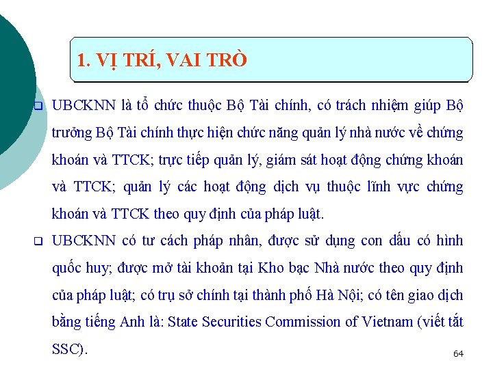 1. VỊ TRÍ, VAI TRÒ q UBCKNN là tổ chức thuộc Bộ Tài chính,