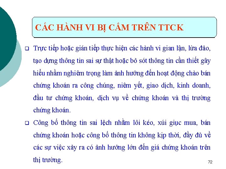 CÁC HÀNH VI BỊ CẤM TRÊN TTCK q Trực tiếp hoặc gián tiếp thực