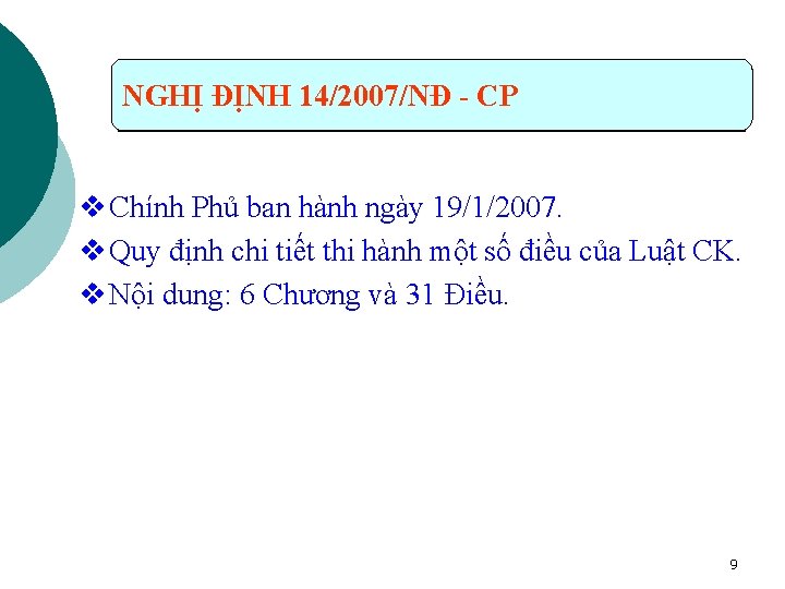 NGHỊ ĐỊNH 14/2007/NĐ - CP v Chính Phủ ban hành ngày 19/1/2007. v Quy