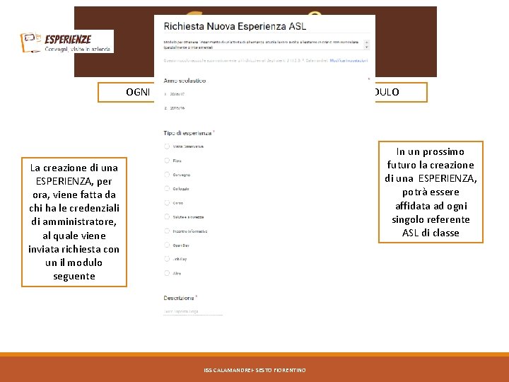 OGNI ESPERIENZA VA CREATA CON UN APPOSITO MODULO In un prossimo futuro la creazione
