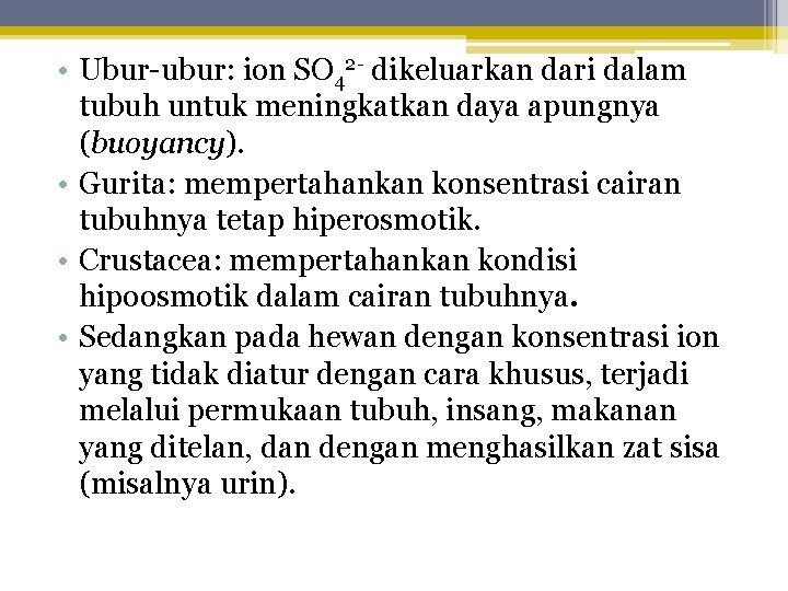  • Ubur-ubur: ion SO 42 - dikeluarkan dari dalam tubuh untuk meningkatkan daya