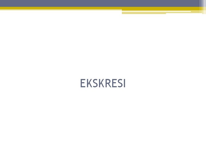 EKSKRESI 