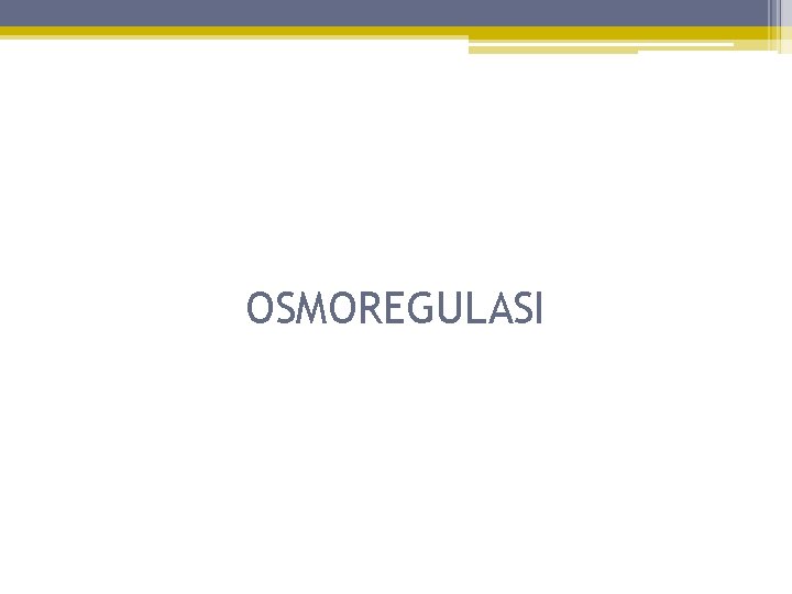 OSMOREGULASI 