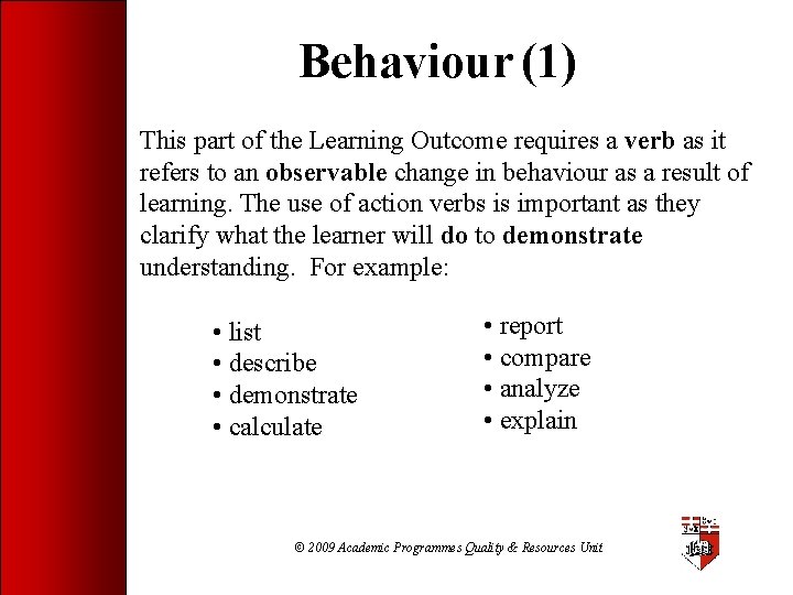 Behaviour (1) This part of the Learning Outcome requires a verb as it refers