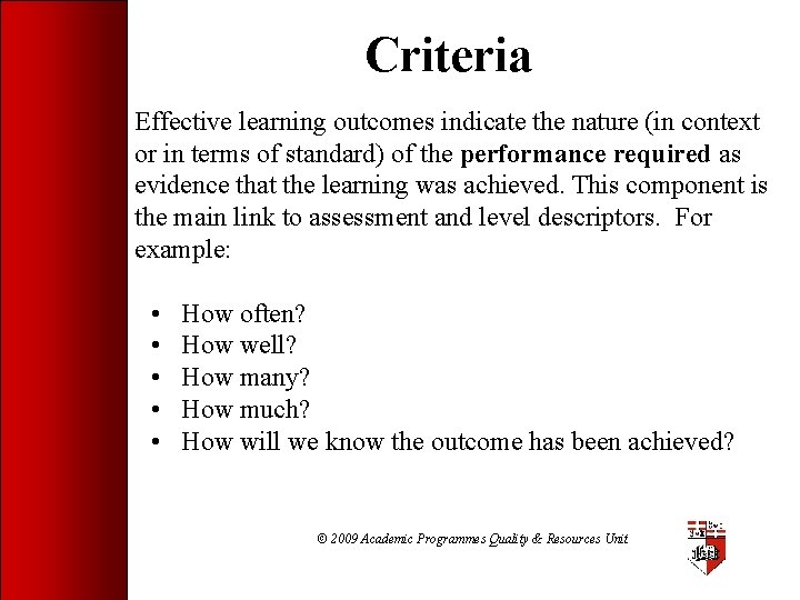 Criteria Effective learning outcomes indicate the nature (in context or in terms of standard)