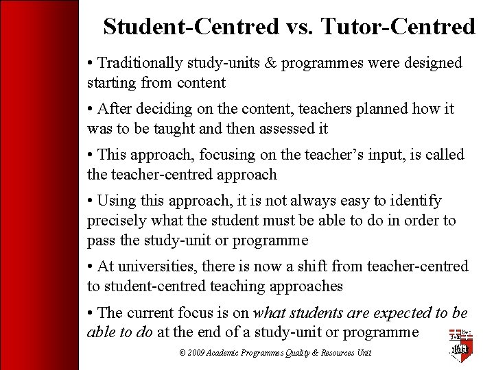 Student-Centred vs. Tutor-Centred • Traditionally study-units & programmes were designed starting from content •