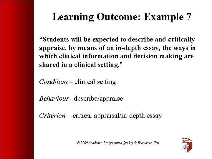 Learning Outcome: Example 7 “Students will be expected to describe and critically appraise, by