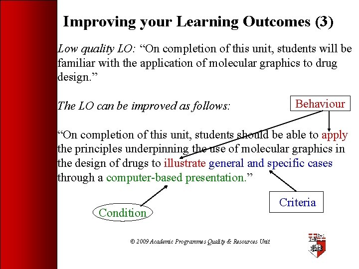 Improving your Learning Outcomes (3) Low quality LO: “On completion of this unit, students