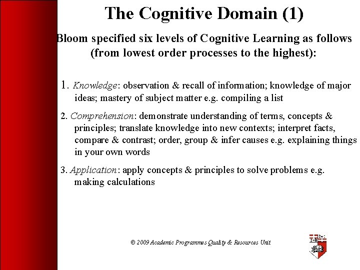 The Cognitive Domain (1) Bloom specified six levels of Cognitive Learning as follows (from