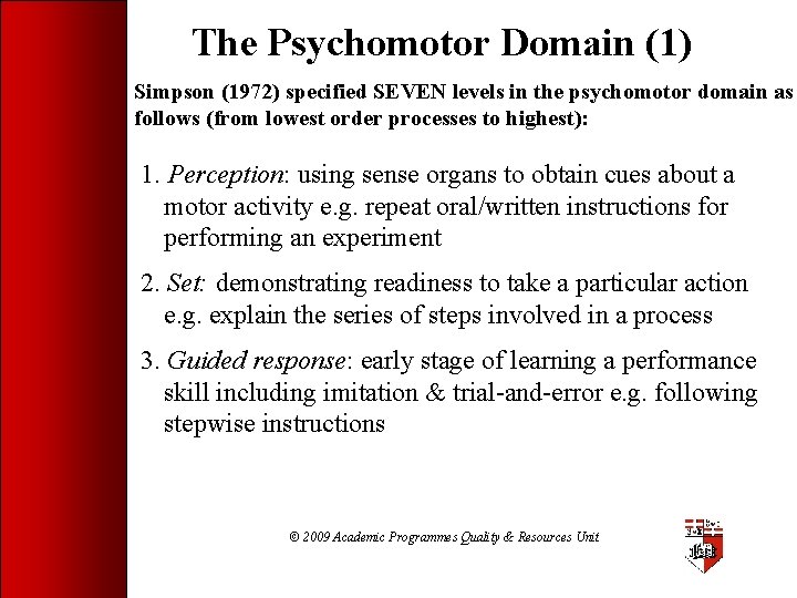 The Psychomotor Domain (1) Simpson (1972) specified SEVEN levels in the psychomotor domain as