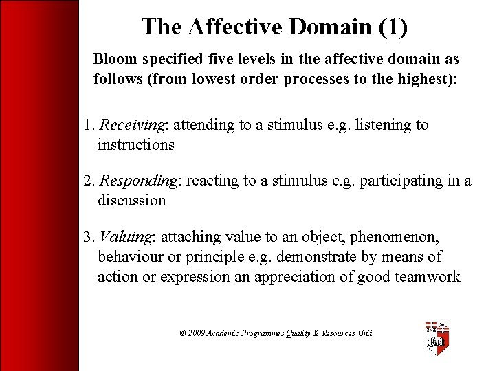 The Affective Domain (1) Bloom specified five levels in the affective domain as follows