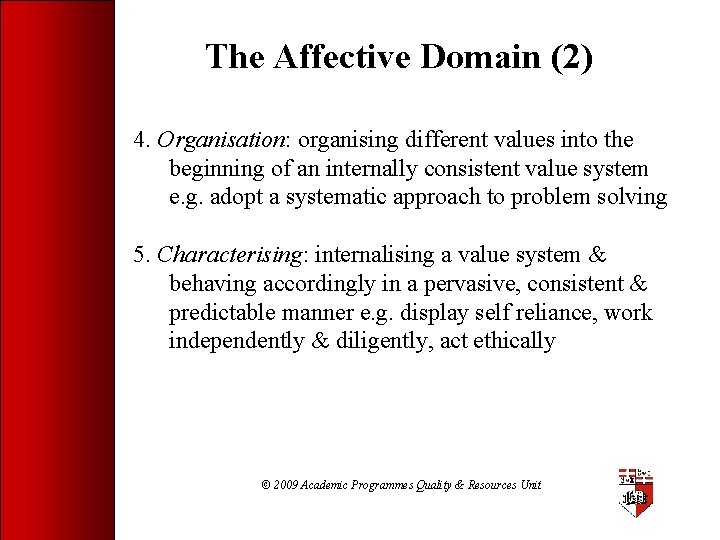 The Affective Domain (2) 4. Organisation: organising different values into the beginning of an