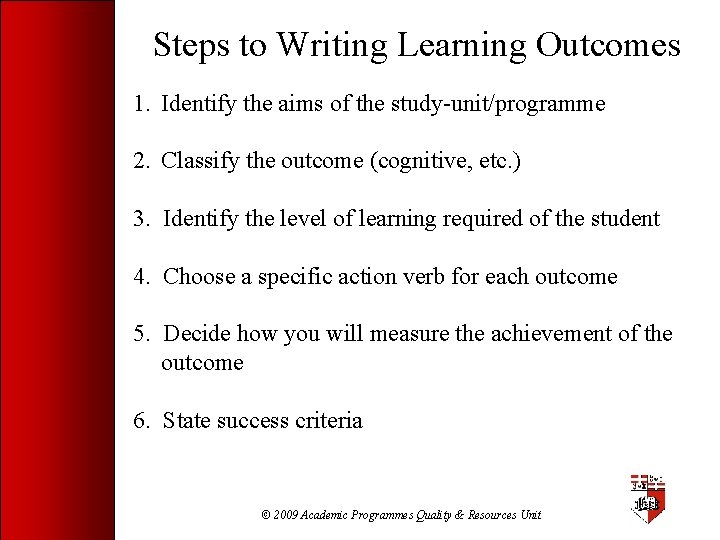 Steps to Writing Learning Outcomes 1. Identify the aims of the study-unit/programme 2. Classify