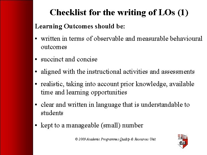 Checklist for the writing of LOs (1) Learning Outcomes should be: • written in