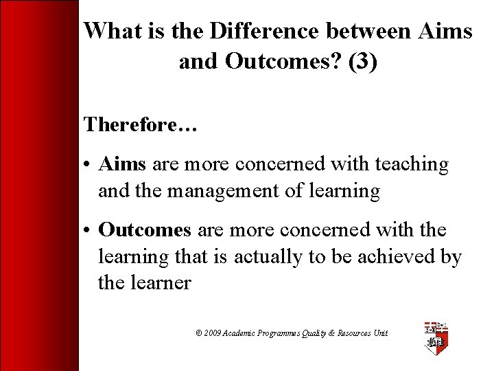 What is the Difference between Aims and Outcomes? (3) Therefore… • Aims are more