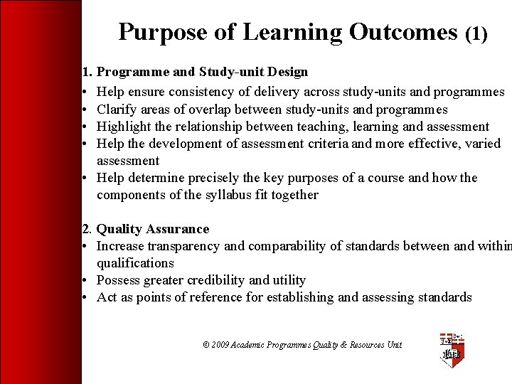 Purpose of Learning Outcomes (1) 1. Programme and Study-unit Design • Help ensure consistency