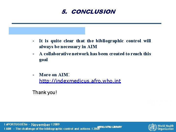 5. CONCLUSION - It is quite clear that the bibliographic control will always be