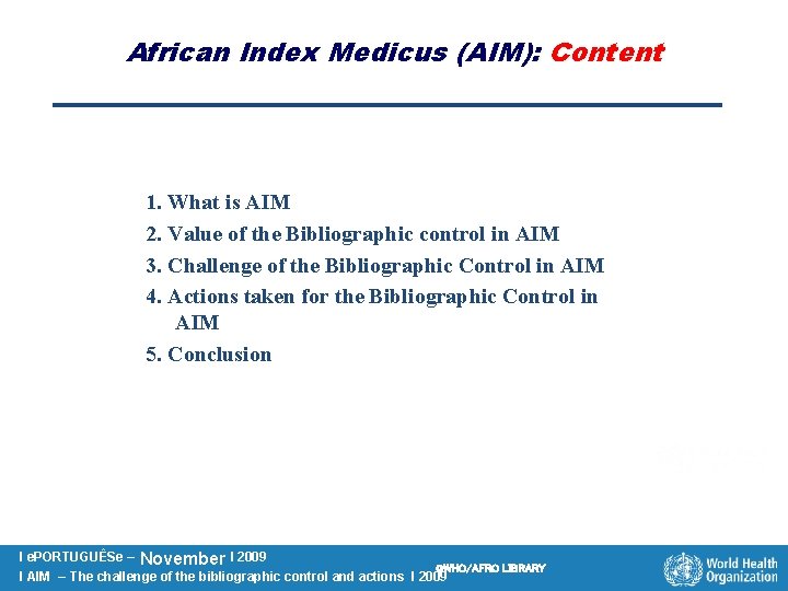 African Index Medicus (AIM): Content 1. What is AIM 2. Value of the Bibliographic