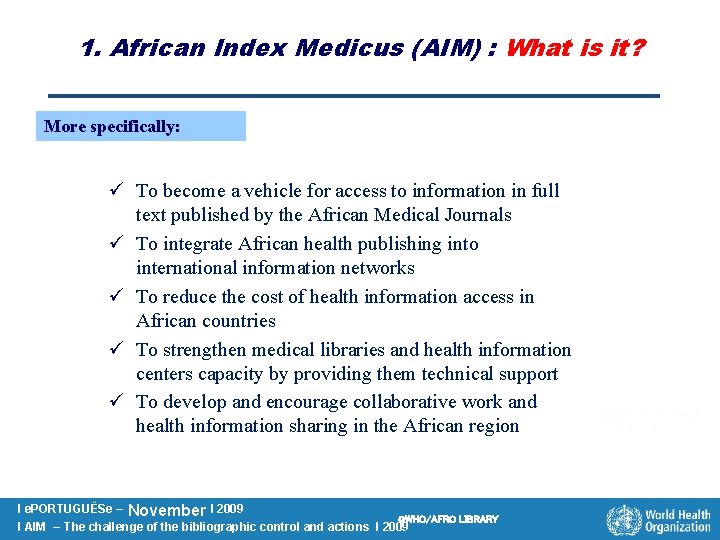 1. African Index Medicus (AIM) : What is it? More specifically: ü To become