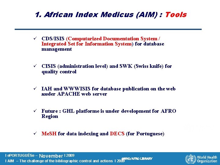 1. African Index Medicus (AIM) : Tools ü CDS/ISIS (Computarized Documentation System / Integrated