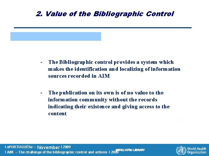 2. Value of the Bibliographic Control - The Bibliographic control provides a system which
