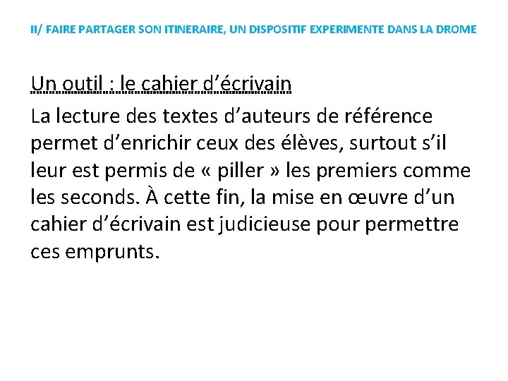 II/ FAIRE PARTAGER SON ITINERAIRE, UN DISPOSITIF EXPERIMENTE DANS LA DROME Un outil :