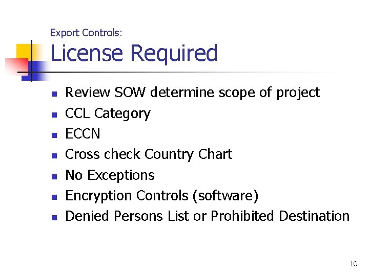 Export Controls: License Required n n n n Review SOW determine scope of project