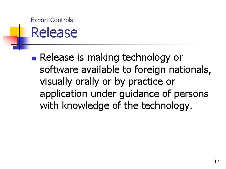 Export Controls: Release n Release is making technology or software available to foreign nationals,