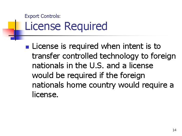 Export Controls: License Required n License is required when intent is to transfer controlled