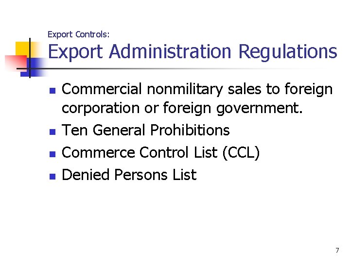 Export Controls: Export Administration Regulations n n Commercial nonmilitary sales to foreign corporation or