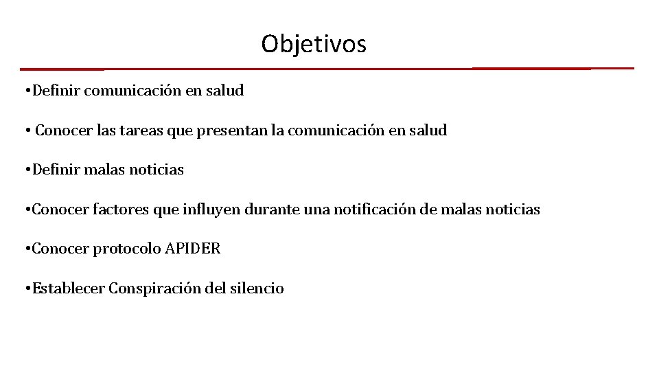 Objetivos • Definir comunicación en salud • Conocer las tareas que presentan la comunicación