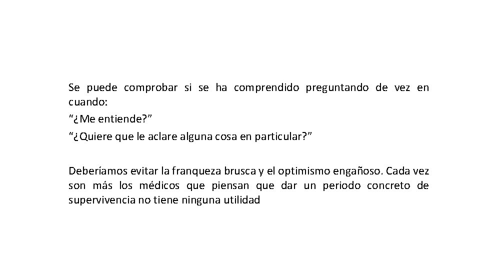 Se puede comprobar si se ha comprendido preguntando de vez en cuando: “¿Me entiende?