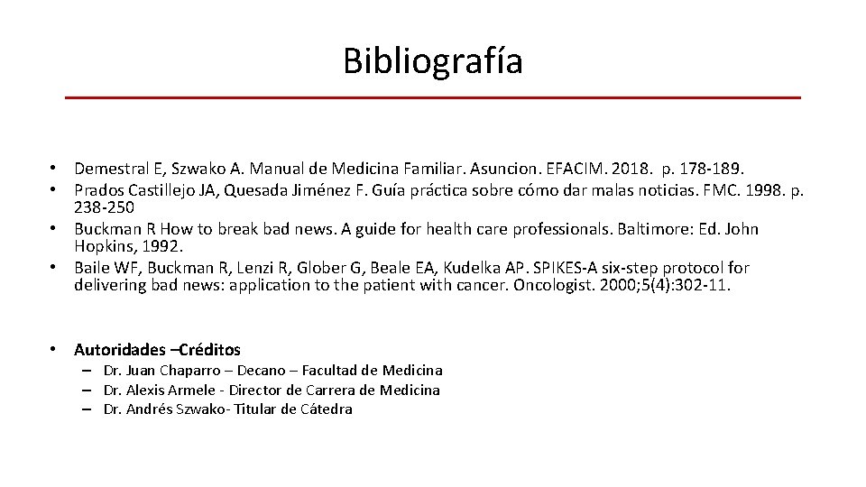 Bibliografía • Demestral E, Szwako A. Manual de Medicina Familiar. Asuncion. EFACIM. 2018. p.