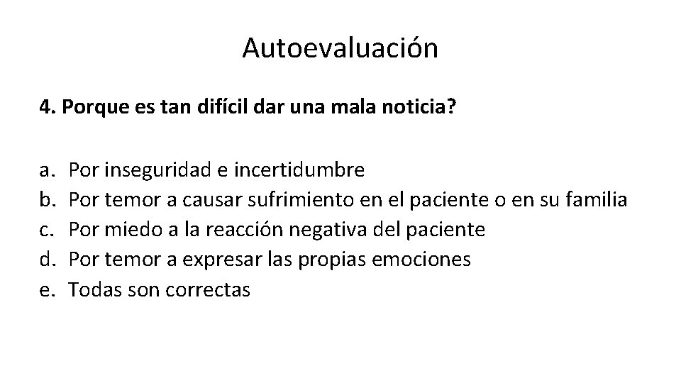 Autoevaluación 4. Porque es tan difícil dar una mala noticia? a. b. c. d.