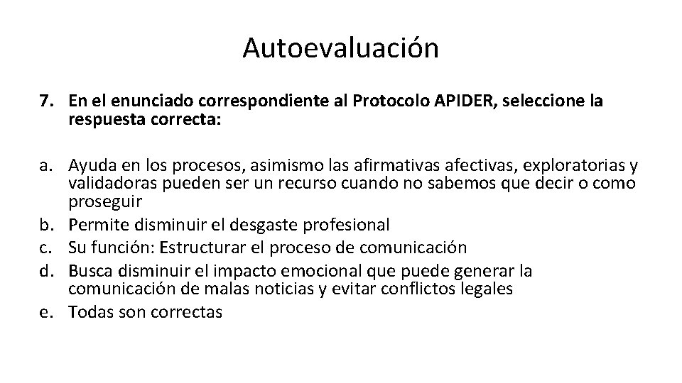 Autoevaluación 7. En el enunciado correspondiente al Protocolo APIDER, seleccione la respuesta correcta: a.