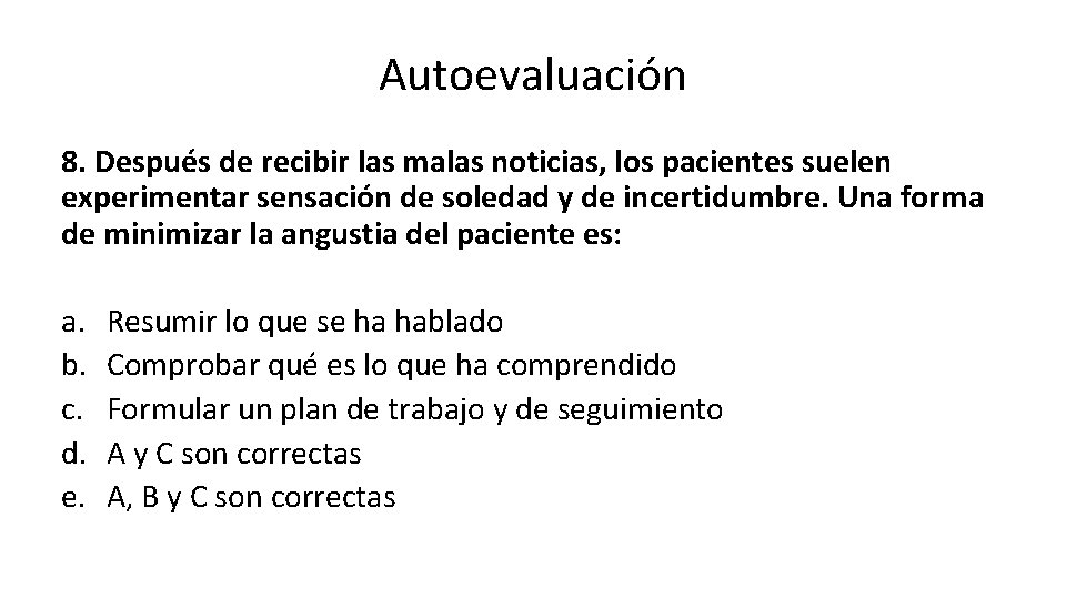 Autoevaluación 8. Después de recibir las malas noticias, los pacientes suelen experimentar sensación de