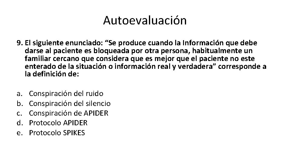 Autoevaluación 9. El siguiente enunciado: “Se produce cuando la Información que debe darse al