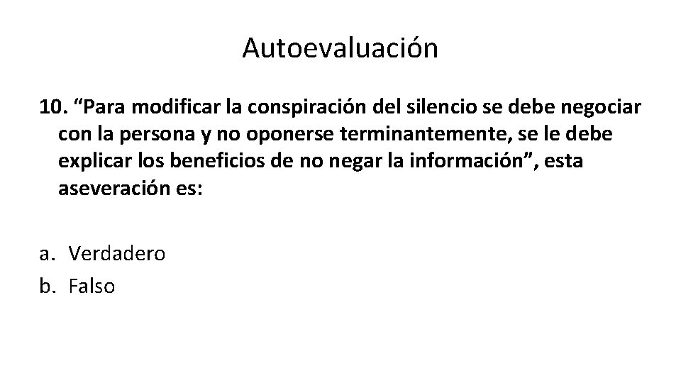 Autoevaluación 10. “Para modificar la conspiración del silencio se debe negociar con la persona