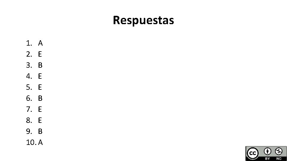 Respuestas 1. A 2. E 3. B 4. E 5. E 6. B 7.