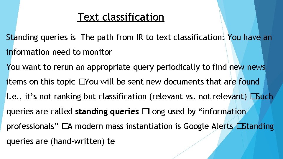 Text classification Standing queries is The path from IR to text classification: You have