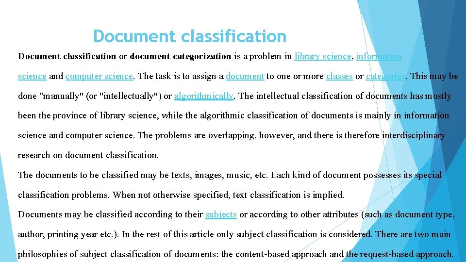 Document classification or document categorization is a problem in library science, information science and